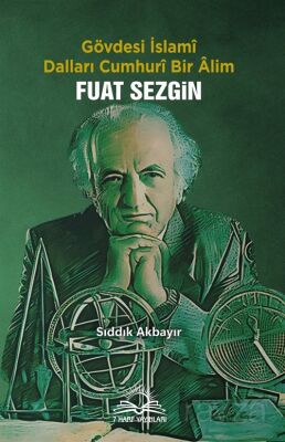Gövdesi İslamî, Dalları Cumhurî Bir Âlim Fuat Sezgin - 1
