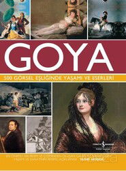 Goya 500 Görsel Eşliğinde Yaşamı ve Eserleri - İş Bankası Yayınları