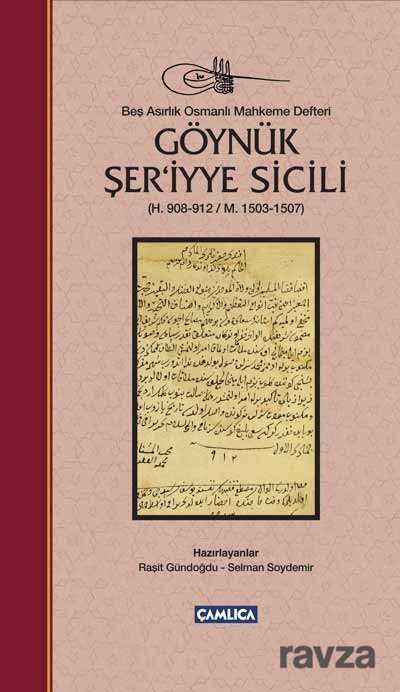 Göynük Şer'iyye Sicili (H. 908-912 / M. 1503-1507) (Ciltli) - Çamlıca Basım Yayın