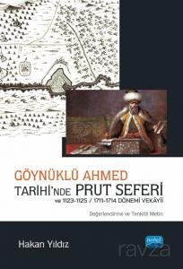 Göynüklü Ahmed Tarihi'nde Prut Seferi ve 1123-1125/1711-1714 Dönemi Vekayii (Değerlendirme ve Tenkit - 1