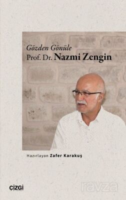 Gözden Gönüle Prof. Dr. Nazmi Zengin - 1