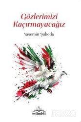 Gözlerimizi Kaçırmayacağız - Mümbit Yayınları