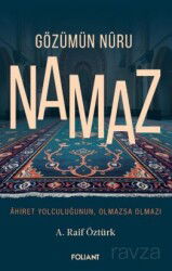 Gözümün Nuru Namaz / Ahiret Yolculuğunun, Olmazsa Olmazı - Foliant Yayınları