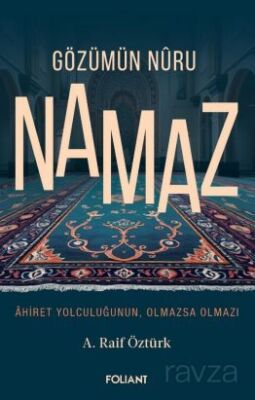 Gözümün Nuru Namaz / Ahiret Yolculuğunun, Olmazsa Olmazı - 1