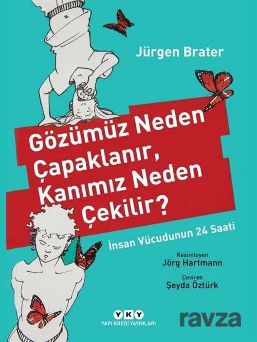 Gözümüz Neden Çapaklanır, Kanımız Neden Çekilir? - Yapı Kredi Yayınları