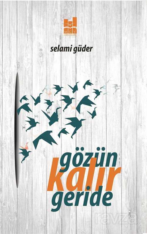 Gözün Kalır Geride - MGV Yayınları