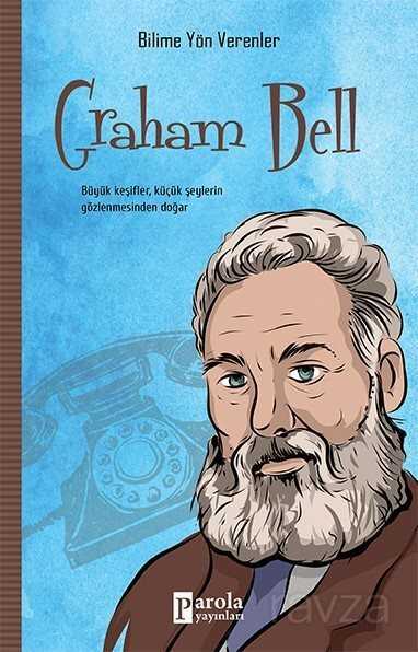 Graham Bell / Bilime Yön Verenler - Parola Yayınları