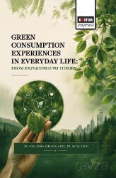 Green Consumption Experiences in Everyday Life: From Experience to Theory - Eğitim Kitabevi