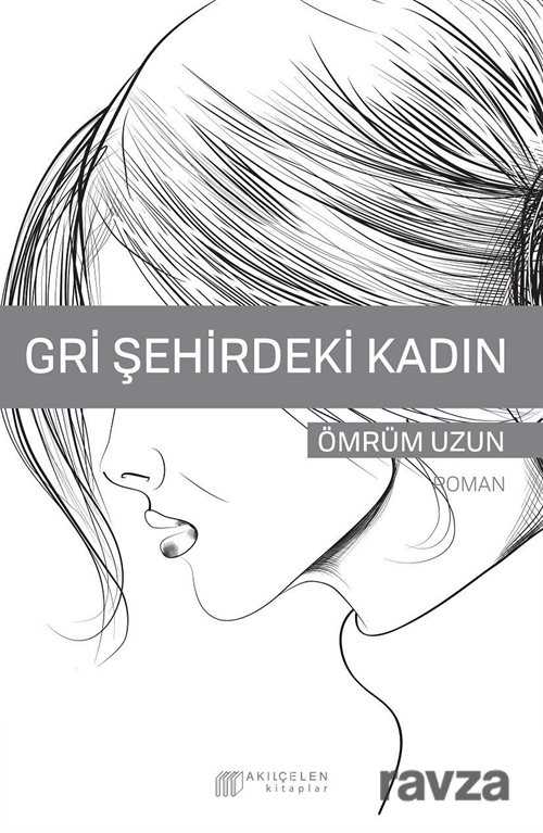 Gri Şehirdeki Kadın - Akılçelen Kitaplar