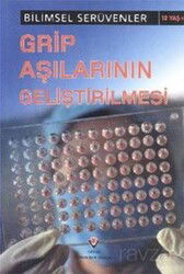 Grip Aşılarının Geliştirilmesi / Bilimsel Serüvenler - Tübitak Yayınları