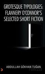 Grotesque Typologies: Flannery O'Connor's Selected Short Fiction - Cinius Yayınları
