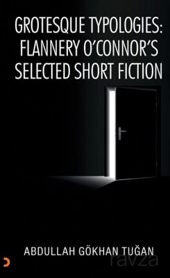 Grotesque Typologies: Flannery O'Connor's Selected Short Fiction - 1