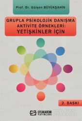Grupla Psikolojik Danışma Aktivite Örnekleri: Yetişkinler İçin - Efe Akademi Yayınları