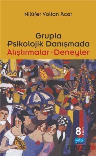 Grupla Psikolojik Danışmada Alıştırmalar Deneyler - Nobel Yayın Dağıtım