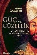 Güç ve Güzellik IV. Murat'ın Olağandışı Yaşamı - İnkılap Kitabevi
