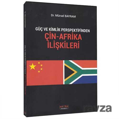 Güç ve Kimlik Perspektifinden Çin-Afrika İlişkileri - Savaş Yayınları