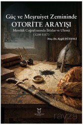 Güç ve Meşruiyet Zemininde Otorite Arayışı - Akademisyen Kitabevi