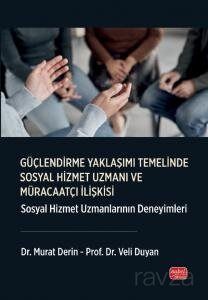 Güçlendirme Yaklaşımı Temelinde Sosyal Hizmet Uzmanı Ve Müracaatçı İlişkisi - 1