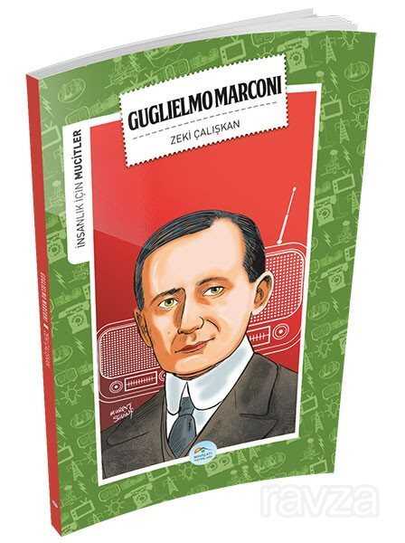 Guglielmo Marconi / İnsanlık İçin Mucitler - Maviçatı Yayınları