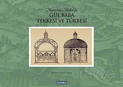 Gül Baba Tekkesi ve Türbesi (Ciltli) - Çamlıca Basım Yayın