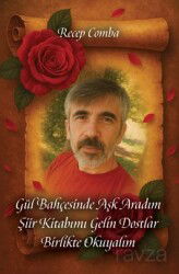 Gül Bahçesinde Aşk Aradım Şiir Kitabımı Gelin Dostlar Birlikte Okuyalım - Kutlu Yayınevi