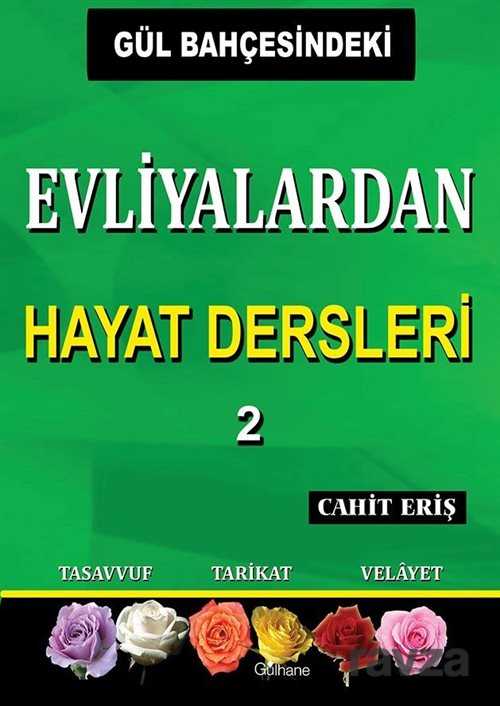 Gül Bahçesindeki Evliyalardan Hayat Dersleri 2 - Gülhane Yayınları