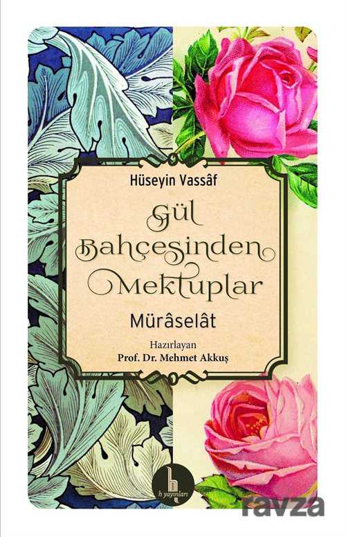 Gül Bahçesinden Mektuplar (Müraselat) - H Yayınları