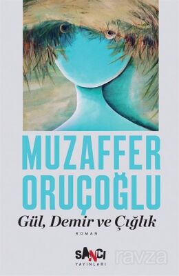 Gül, Demir ve Çığlık - 1