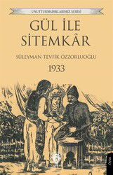 Gül ile Sitemkar 1933 - Dorlion Yayınevi