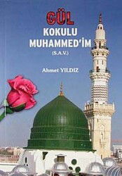 Gül Kokulu Muhammed'im (s.a.v.) - Tekbir Yayınları (Sakarya)