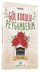 Gül Kokulu Peygamberim / Mekke Dönemi - Ahıska Yayınevi