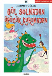 Gül Solmadan Öpücük Kurumadan - Özyürek Yayınevi