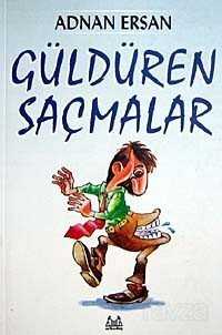 Güldüren Saçmalar - Arkadaş Yayınları