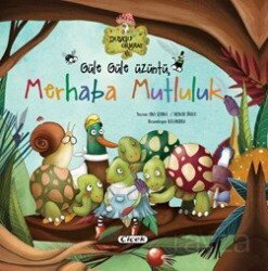 Güle Güle Üzüntü Merhaba Mutluluk (Karton Kapak) - Çiçek Yayıncılık