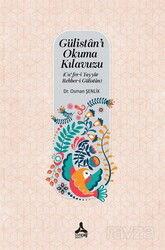 Gülistan'ı Okuma Kılavuzu (Ca'fer-İ Tayyar - Rehber-i Gülistan - Son Çağ Yayınları - Akademik