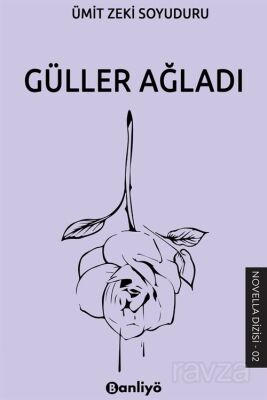 Güller Ağladı - 1