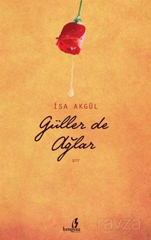 Güller de Ağlar - Bengisu Yayınları
