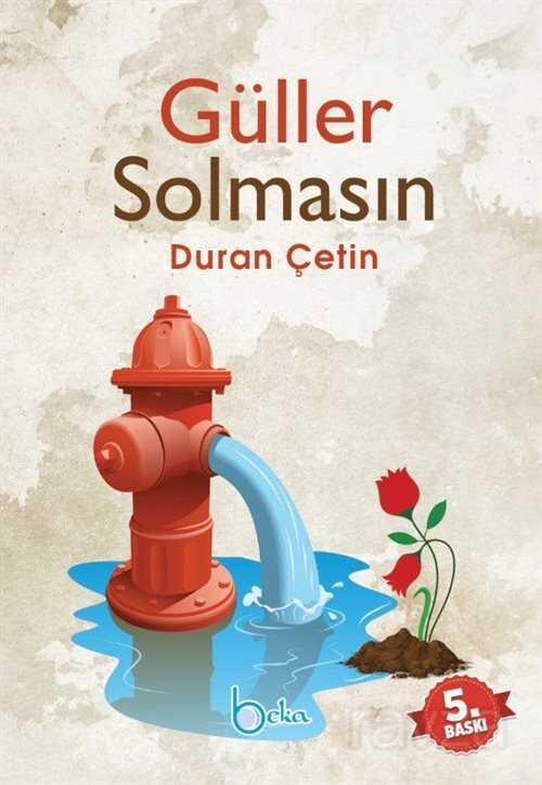 Güller Solmasın - Beka Yayınları
