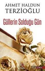 Güllerin Solduğu Gün - 1