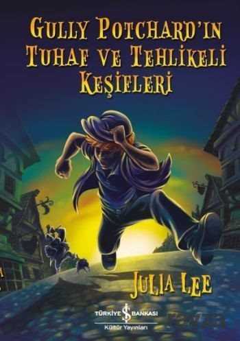 Gully Potchard'ın Tuhaf ve Tehlikeli Keşifleri - İş Bankası Yayınları