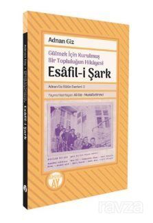 Gülmek İçin Kurulmuş Bir Topluluğun Hikayesi Esafil-i Şark (Adnan Giz Bütün Eserleri: 2) - 1