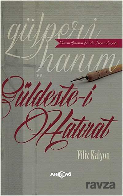 Gülperi Hanım ve Güldeste-i Hatırat - Akçağ Yayınları