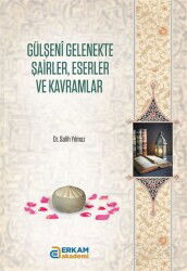 Gülşeni Gelenekte Şairler, Eserler ve Kavramlar - Erkam Yayınları
