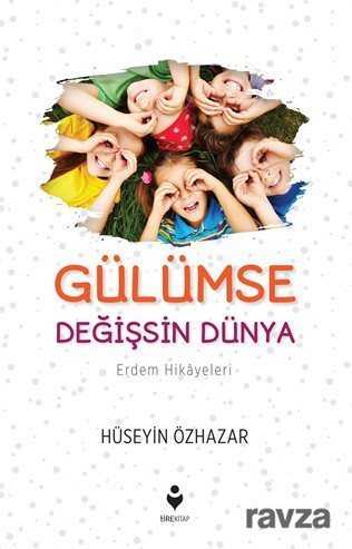 Gülümse Değişsin Dünya / Erdem Hikayeleri - Tire Kitap