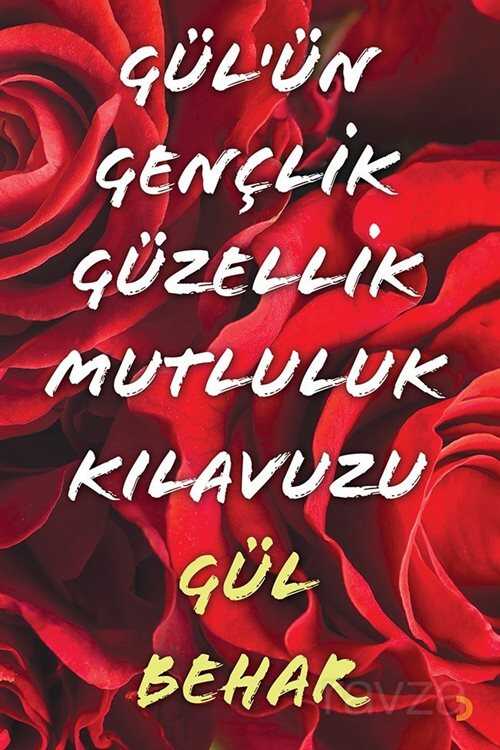 Gül'ün Gençlik Güzellik Mutluluk Kılavuzu - 1