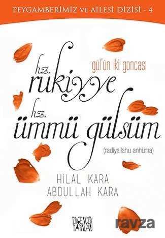 Gül'ün İki Goncası Hz. Rukiyye - Hz. Ümmü Gülsüm - Uğurböceği Yayınları