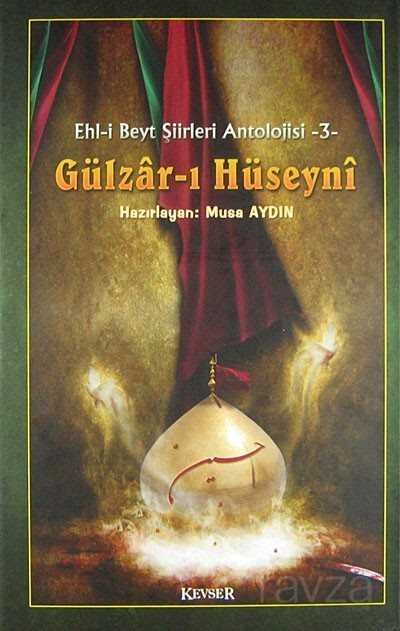 Gülzar-ı Hüseyni / Ehl-i Beyt Şiirleri Antolojisi -3 - 1