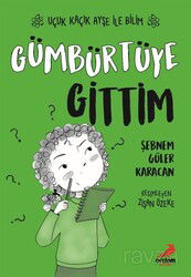 Gümbürtüye Gittim / Uçuk Kaçık Ayşe ile Bilim 2 - Erdem Çocuk Yayınları