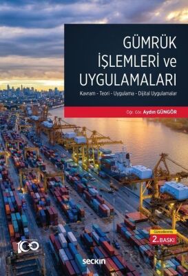 Gümrük İşlemleri ve Uygulamaları Kavram - Teori - Uygulama - Dijital Uygulamalar - 1