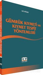 Gümrük Kıymeti ve Kıymet Tespit Yöntemleri - Umut Kitap